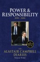 The Alastair Campbell Diaries, Volume Three: Power and Responsibility, 1999-2001, The Complete Edition - Alastair Campbell