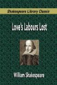 Love's Labours Lost (Shakespeare Library Classic) - William Shakespeare