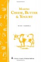 Making Cheese, Butter & Yogurt: (Storey's Country Wisdom Bulletin A-283) (Storey Country Wisdom Bulletin, a-283) - Ricki Carroll