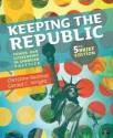 Keeping the Republic: Power and Citizenship in American Politics - Christine Barbour, Gerald C. Wright