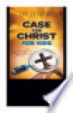 Case for Christ for Kids (Case for... Series for Kids) - Lee Strobel, Rob Suggs, Robert Elmer