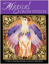 Magical Cross Stitch - Claire Crompton, Joan Elliott, Ursula Michael, Joanne Sanderson