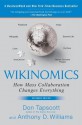 Wikinomics: How Mass Collaboration Changes Everything - Don Tapscott