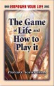 The Game of Life and How to Play It - Florence Scovel Shinn