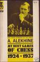 My Best Games Of Chess: 1924 1937 - Alexander Alekhine