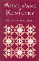 Aunt Jane of Kentucky - Eliza Calvert Hall