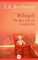 Billingsly: The Bear with the Crinkled Ear - E. R. Braithwaite