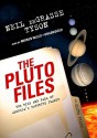 The Pluto Files (Library - Neil deGrasse Tyson, Mirron Willis