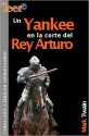 Un Yankee en la corte del rey Arturo (A Connecticut Yankee in King Arthur's Court) - Mark Twain