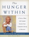 The Hunger Within : A Twelve Week Guided Journey from Compulsive Eating to Recovery - Marilyn Migliore, Philip Ross