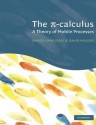 The Pi-Calculus: A Theory of Mobile Processes - Davide Sangiorgi, David L. Walker