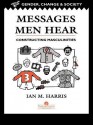 Messages Men Hear - Ian Harris