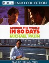 Around the World in 80 Days: Unabridged (BBC Radio Collection) - Michael Palin