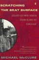 Scratching the Beat Surface: Essays on New Vision from Blake to Kerouac - Michael McClure, Larry Keenan