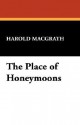 The Place of Honeymoons - Harold MacGrath