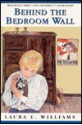 Behind the Bedroom Wall - Laura E. Williams, A. Nancy Goldstein, Nancy A. Goldstein