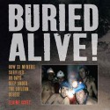 Buried Alive!: How 33 Miners Survived 69 Days Deep Under the Chilean Desert - Elaine Scott