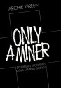 Only a Miner: Studies in Recorded Coal-Mining Songs - Archie Green