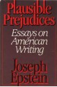 Plausible Prejudices - Joseph Epstein