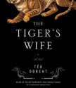 The Tiger's Wife - Téa Obreht, Robin Sachs, Susan Duerden