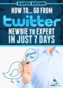 How to... go from Twitter newbie to expert in just 7 days - Karen Brown