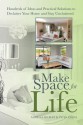Make Space for Life: Hundreds of Ideas and Practical Solutions to Declutter Your Home and Stay Uncluttered - Angella Gilbert, Peter Cross