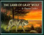 The Land of Gray Wolf - Thomas Locker