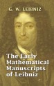 The Early Mathematical Manuscripts of Leibniz (Books on Mathematics) - Gottfried Wilhelm Leibniz, J.M. Child