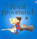 The Royal Broomstick - Heather Amery, Stephen Cartwright, Betty Root