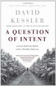 A Question Of Intent: A Great American Battle With A Deadly Industry - David A. Kessler