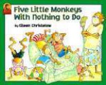 Five Little Monkeys With Nothing To Do - Eileen Christelow