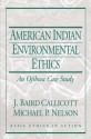 American Indian Environmental Ethics: An Ojibwa Case Study - J. Baird Callicott, Michael P. Nelson