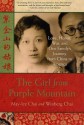 The Girl from Purple Mountain: Love, Honor, War, and One Family's Journey from China to America - May-lee Chai, Winberg Chai