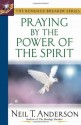 Praying by the Power of the Spirit (The Bondage Breaker® Series) - Neil T. Anderson