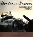 Thunder in the Heavens: Classic American Aircraft of World War II - Martin W. Bowman