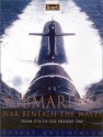 Jane's Submarines: War Beneath the Waves from 1776 to the Present Day - Robert Hutchinson, Tony Gibbons