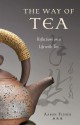 The Way of Tea: Reflections on a Life with Tea - Aaron Fisher