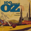 100 Years of Oz: A Century of Classic Images from the Wizard of Oz Collection of Willard Carroll - John Fricke, Willard Carroll