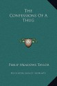 The Confessions of a Thug - Philip Meadows Taylor