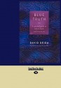 Blue Truth: A Spiritual Guide to Life & Death and Love & Sex - David Deida