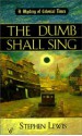 The Dumb Shall Sing (Mystery of Colonial Times #1) - Stephen Lewis