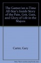 The Gamer : An 11-Time All-Star's Inside Story of the Pain, Grit, Guts, and Glory of Life in the Majors - Gary Carter, Ken Abraham