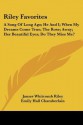 Riley Favorites: A Song of Long Ago; He and I; When My Dreams Come True; The Rose; Away; Her Beautiful Eyes; Do They Miss Me? - James Whitcomb Riley, Emily Hall Chamberlain