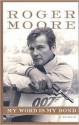 My Word Is My Bond: A Memoir - Roger Moore, Gareth Owen