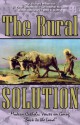 The Rural Solution: Modern Catholic Voices on Going Back to the Land - Richard Williamson, Peter Chojnowski, Christopher McCann, Walter John Marx