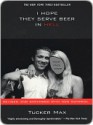 I Hope They Serve Beer in Hell - Tucker Max