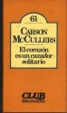 El corazón es un cazador solitario - Carson McCullers