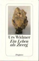 Ein Leben als Zwerg - Urs Widmer