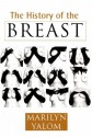 A History Of The Breast - Marilyn Yalom