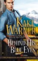 Behind His Blue Eyes (The Heroes of Heartbreak Creek) - Kaki Warner